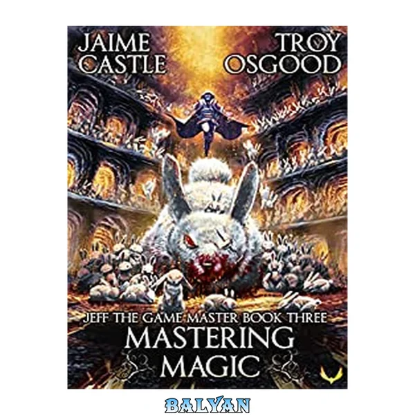 Mastering Magic (Jeff the Game Master Book 3)