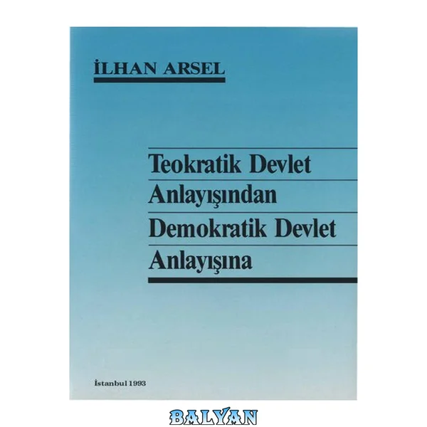 Teokratik Devlet Anlayışından Demokratik Devlet Anlayışına (Şeriat Devletinden Laik Cumhuriyete)