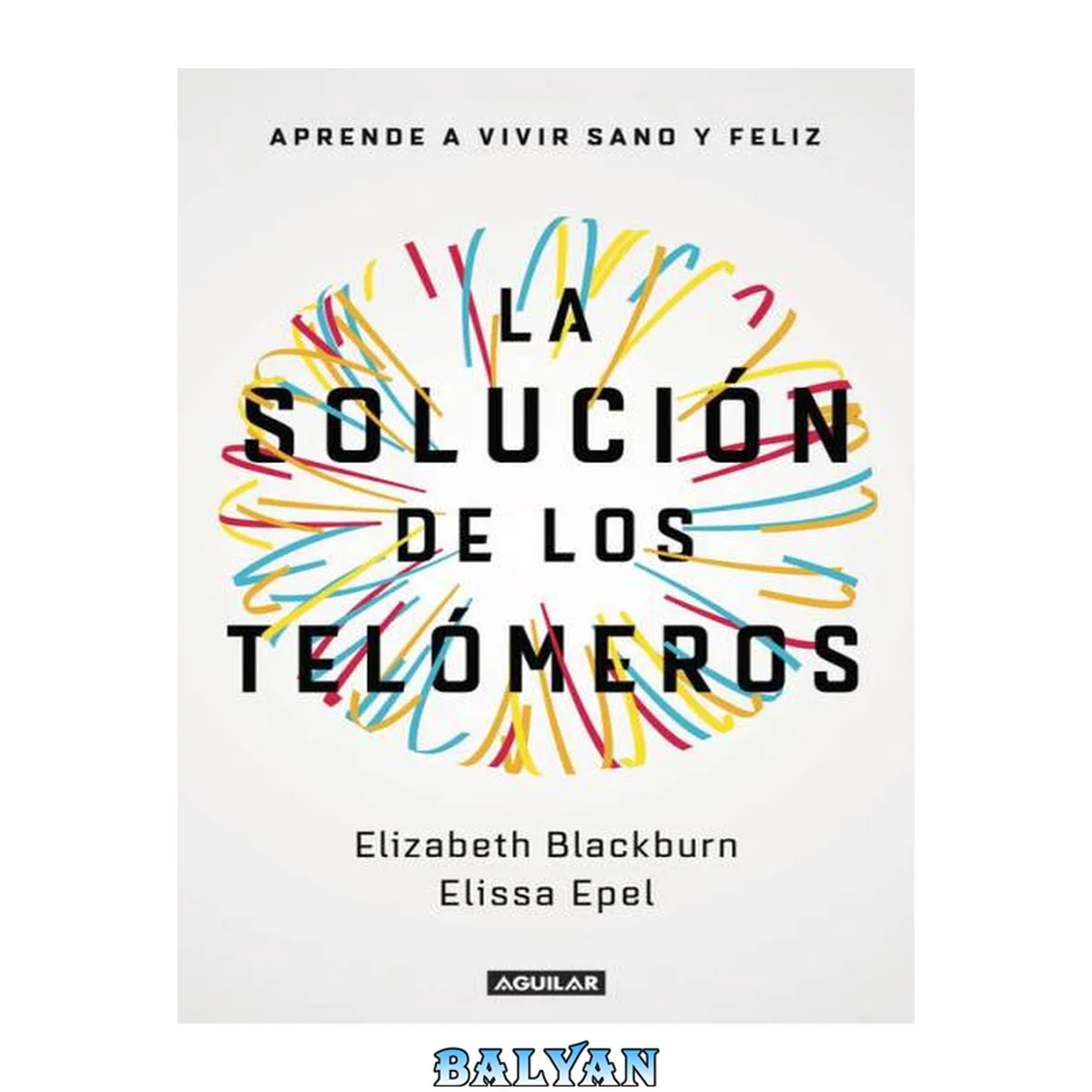 جلد کتاب La solución de los telómeros : Un acercamiento revolucionario para vivir más joven, más sano y más tiempo