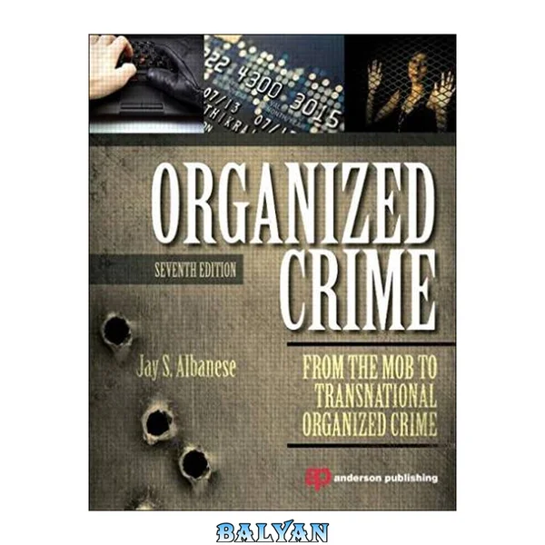 Organized Crime, Seventh Edition: From the Mob to Transnational Organized Crime
