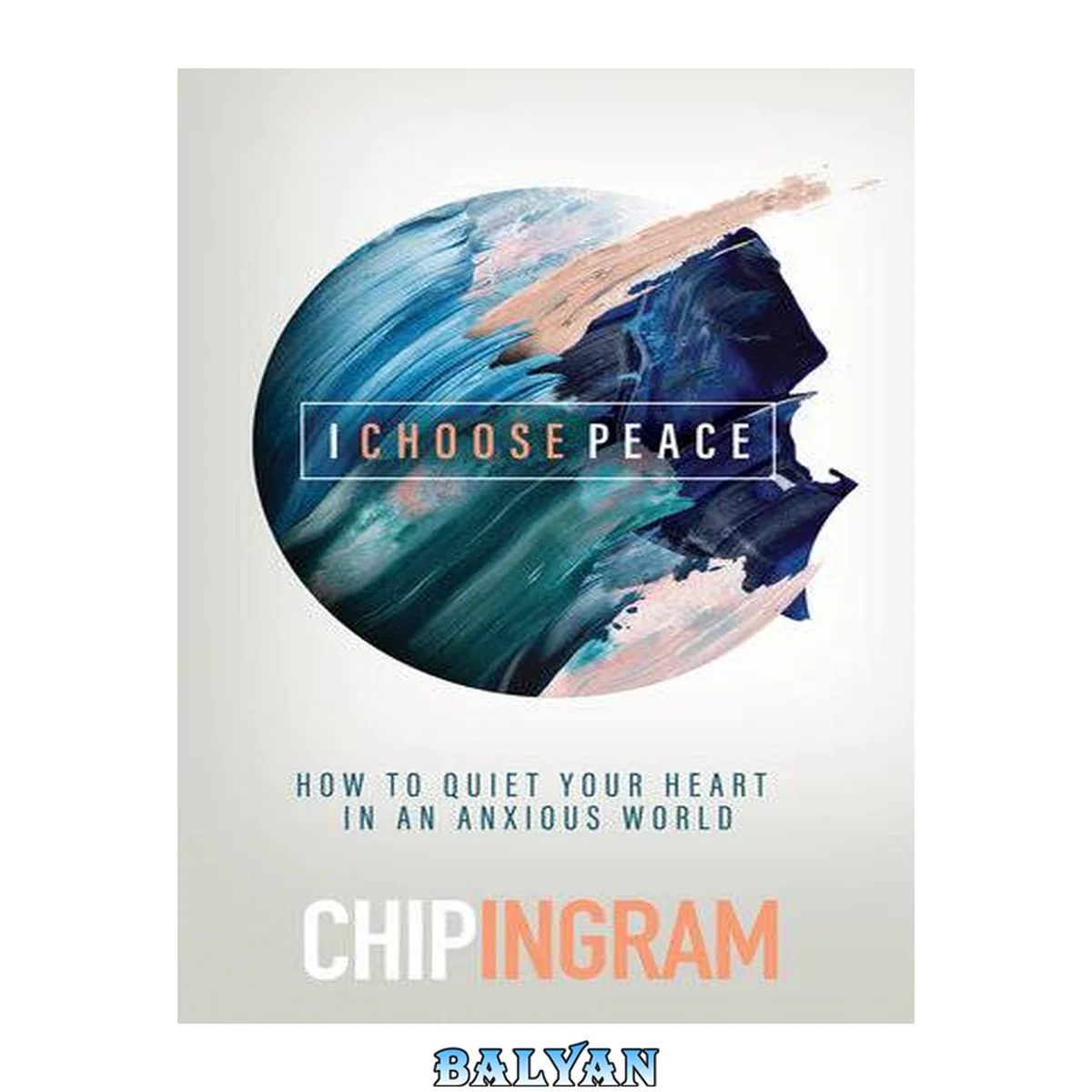 جلد کتاب I Choose Peace: How to Quiet Your Heart in an Anxious World