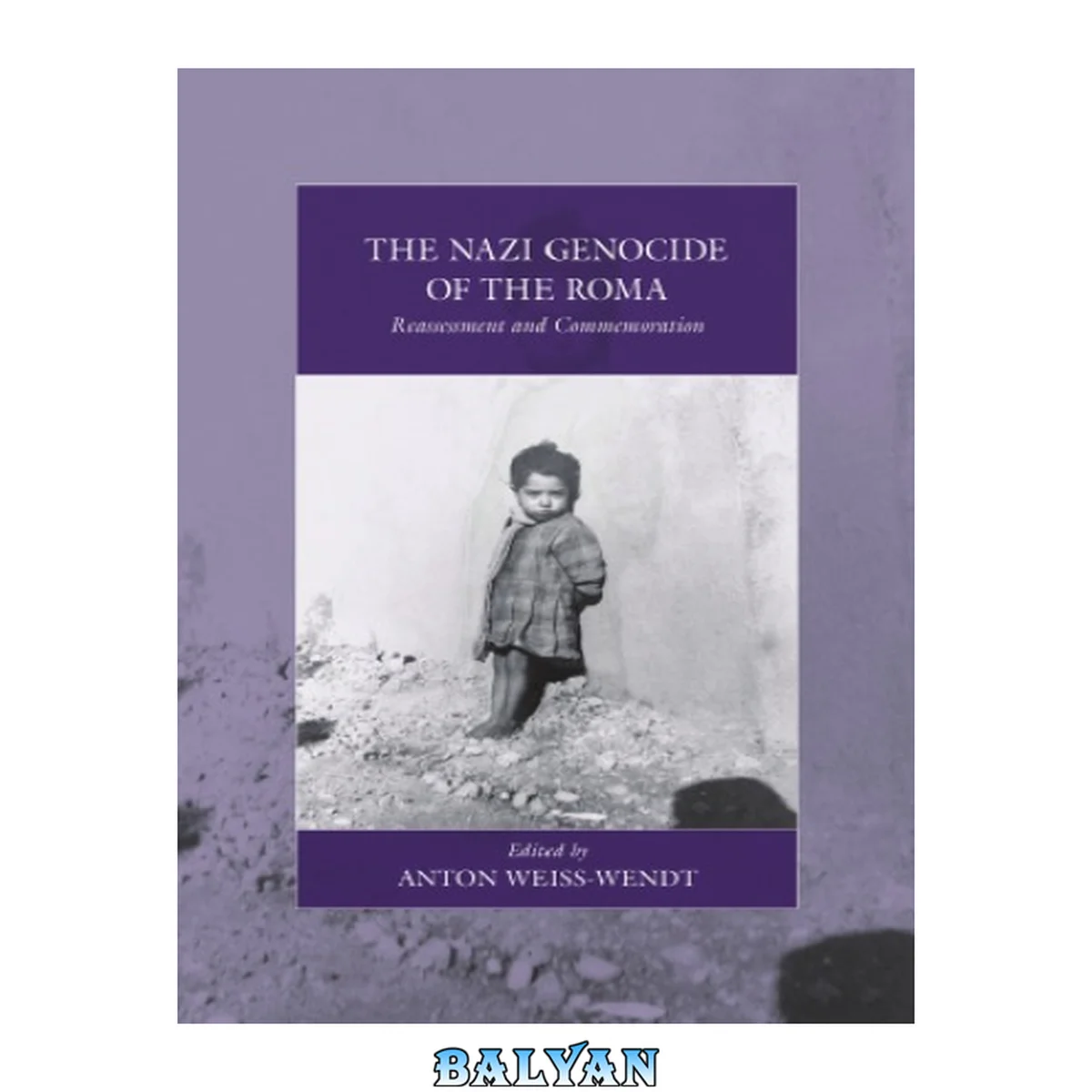 جلد کتاب The Nazi genocide of the Roma : reassessment and commemoration ; edited by Anton Weiss-Wendt