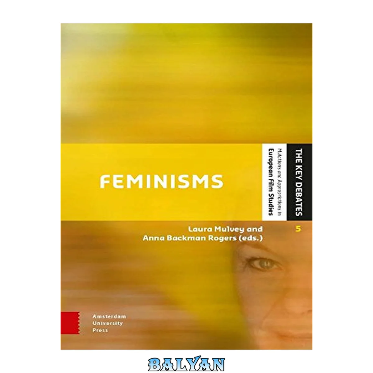 جلد کتاب Feminisms: Diversity, Difference and Multiplicity in Contemporary Film Cultures (The Key Debates: Mutations and Appropriations in European Film Studies)