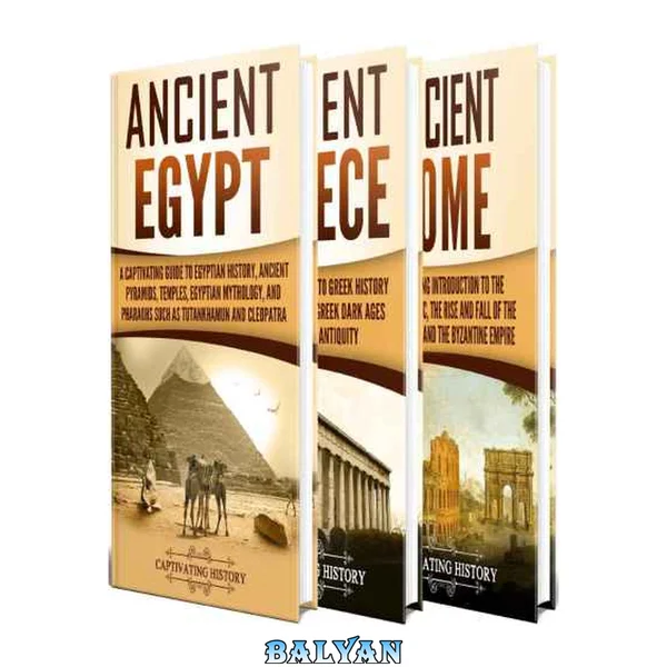 Ancient History: A Captivating Guide to Ancient Egypt, Ancient Greece and Ancient Rome