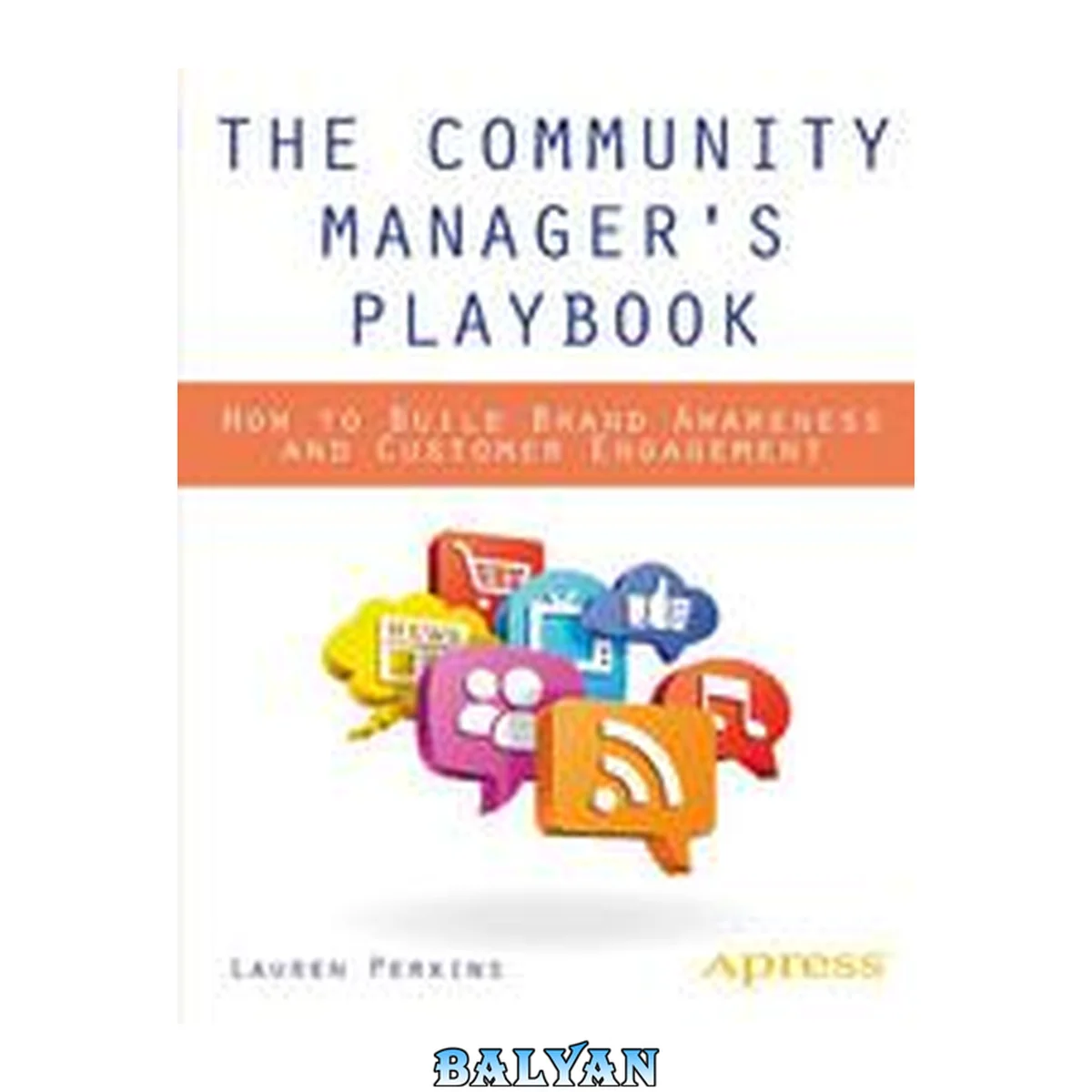 جلد کتاب The Community Manager@0394@03C3s Playbook : How to Build Brand Awareness and Customer Engagement