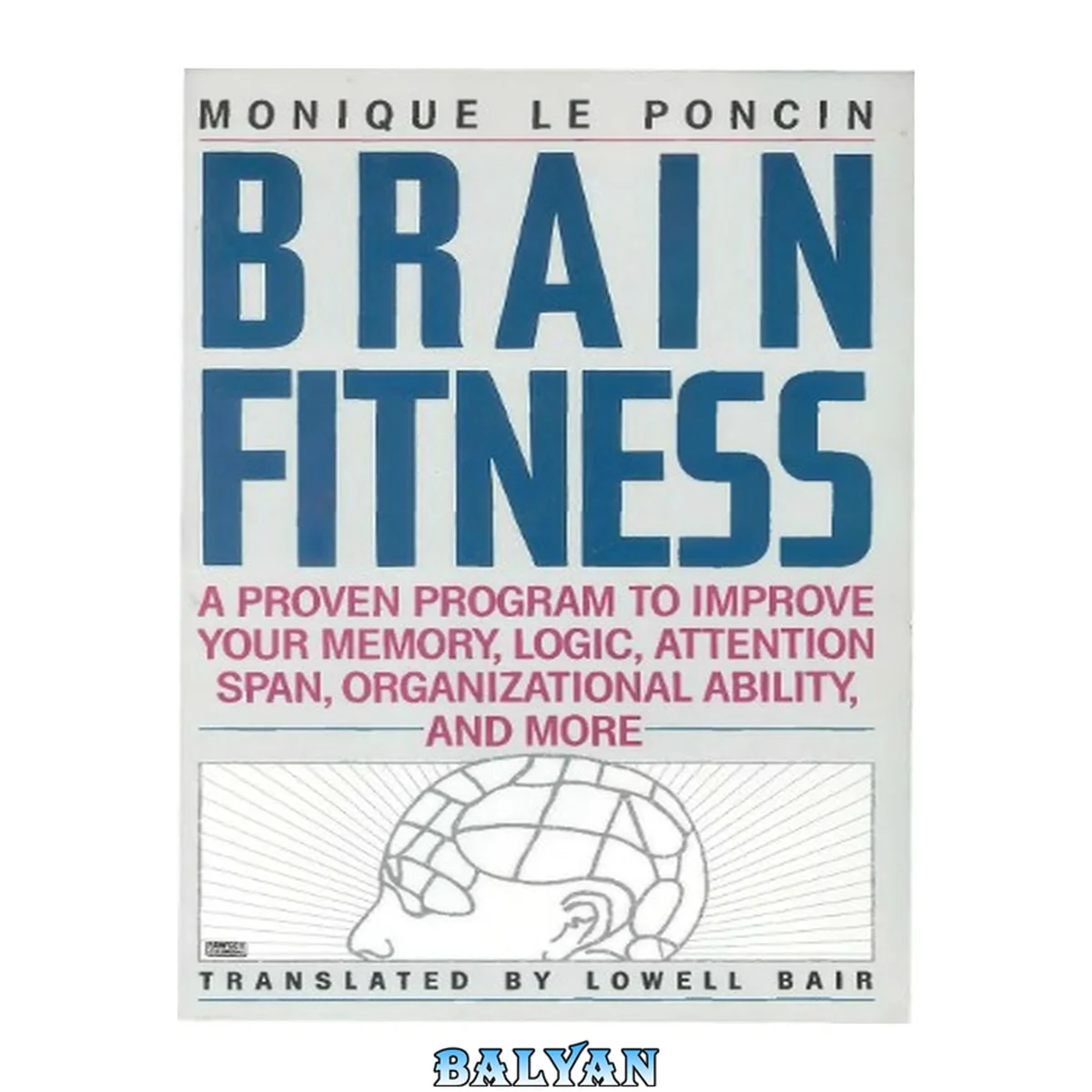 جلد کتاب Brain Fitness: A Proven Program to Improve Your Memory, Logic, Attention Span, Organizational Ability, and More