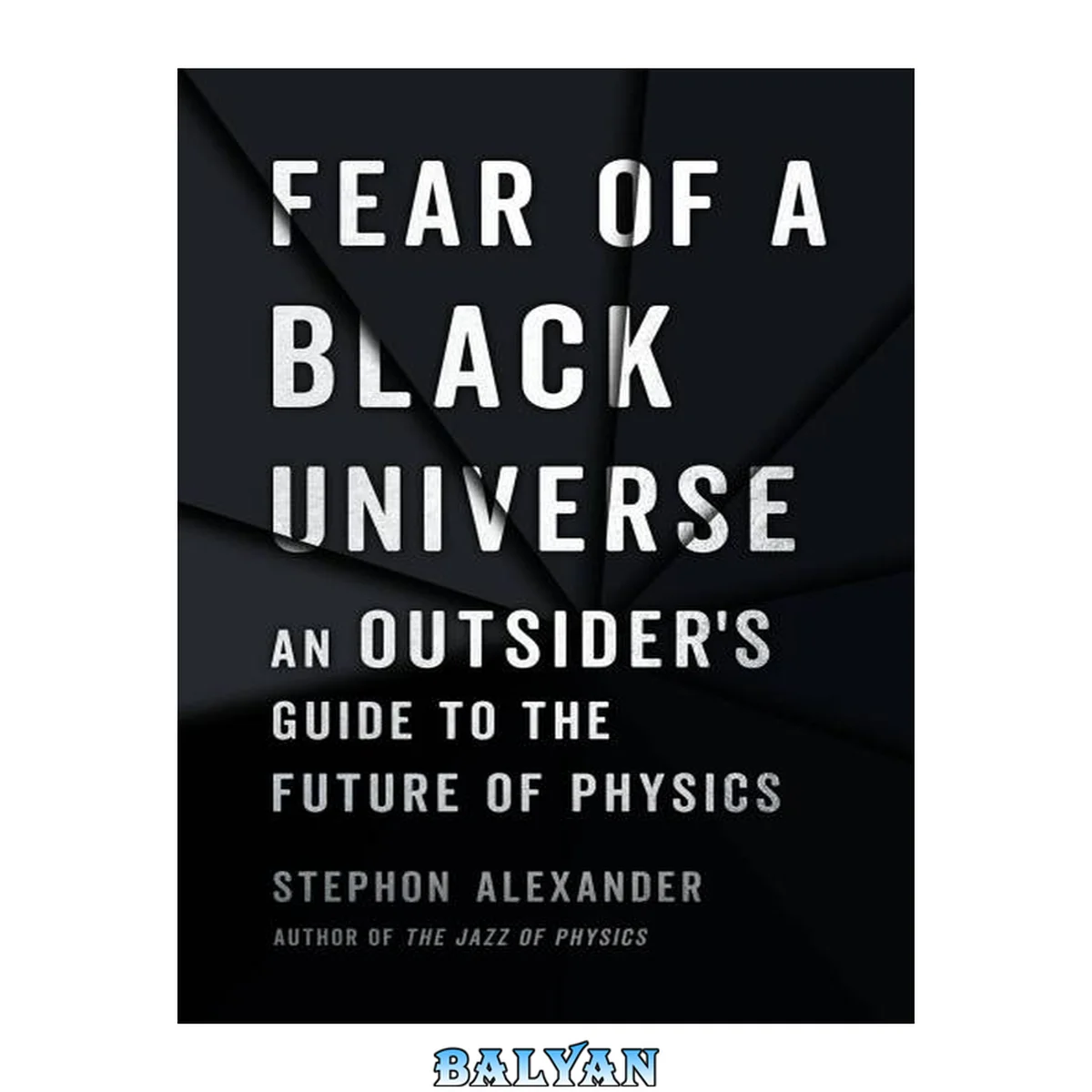 جلد کتاب Fear of a Black Universe : An Outsider's Guide to the Future of Physics