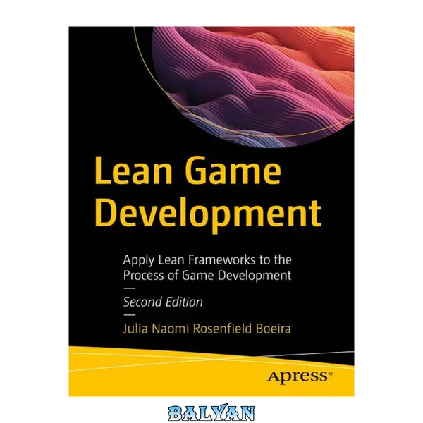 Lean Game Development : Apply Lean Frameworks to the Process of Game Development