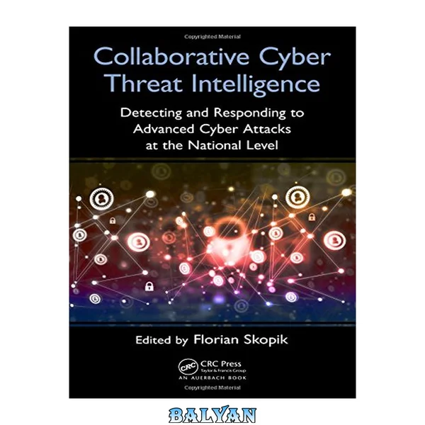 Collaborative cyber threat intelligence : detecting and responding to advanced cyber attacks on the national level