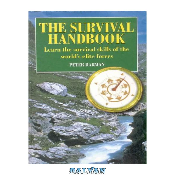 The Survival Handbook: Learn The Survival Skills of the World’s Elite Forces