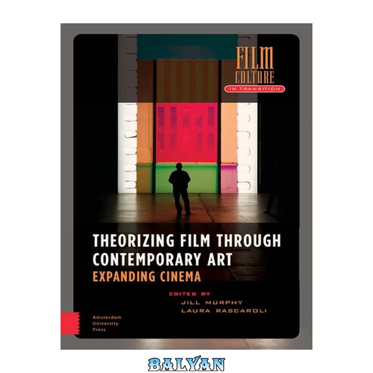 جلد کتاب Theorizing Film Through Contemporary Art: Expanding Cinema (Film Culture in Transition)
