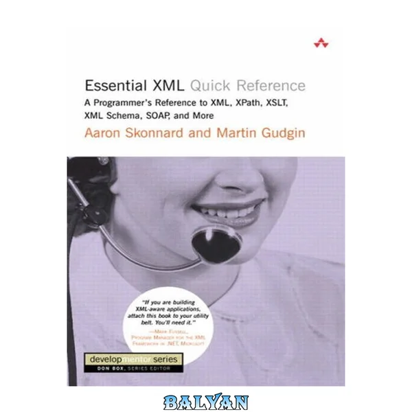 Essential XML Quick Reference: A Programmer's Reference to XML,  XPath, XSLT, XML Schema, SOAP, and More (The DevelopMentor Series)