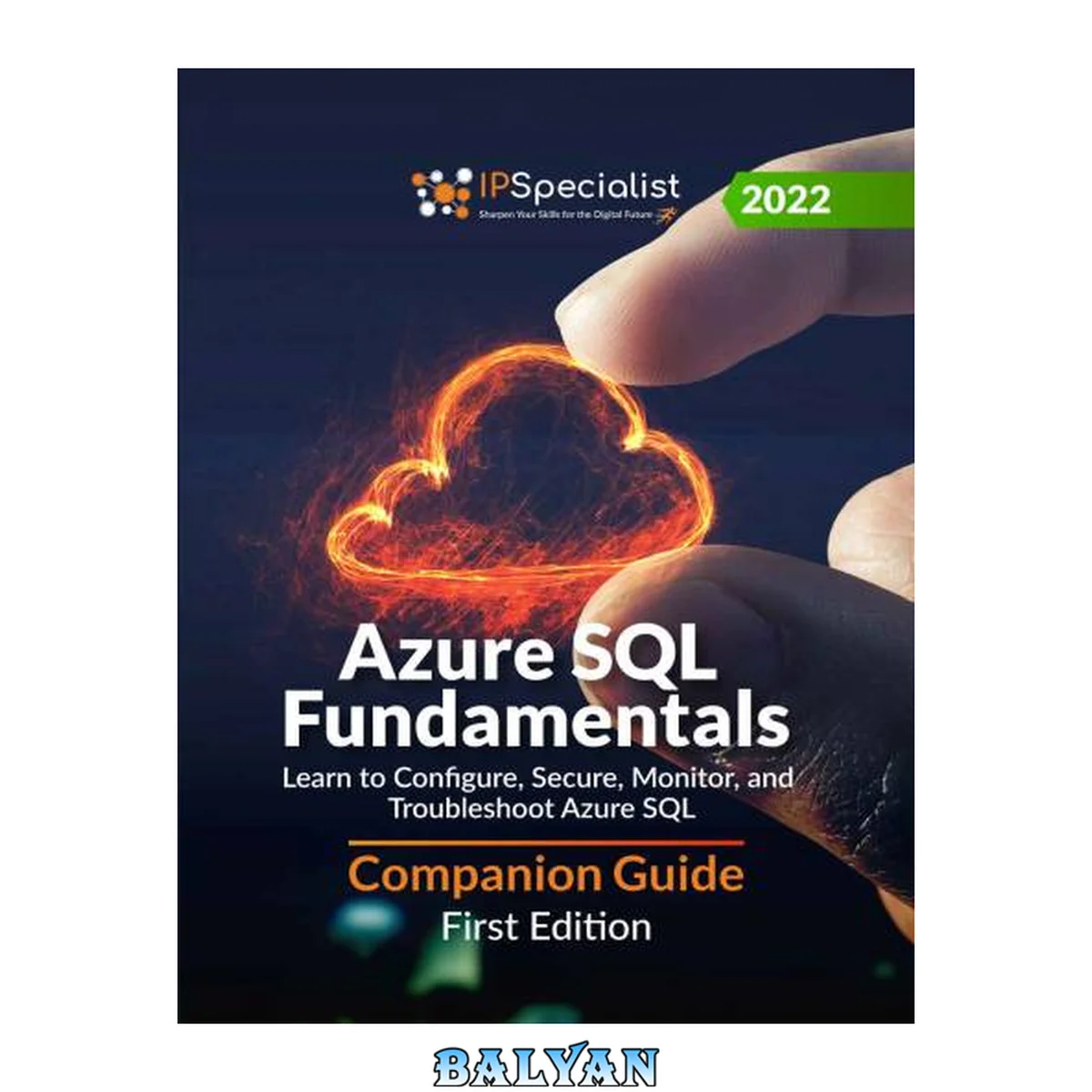جلد کتاب Azure SQL Fundamentals: Learn to Configure, Secure, Monitor, and Troubleshoot Azure SQL - Companion Guide: First Edition - 2022