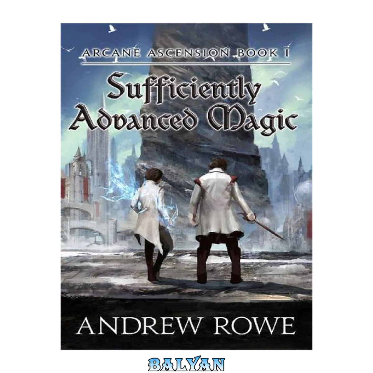 جلد کتاب Sufficiently Advanced Magic (Arcane Ascension Book 1)