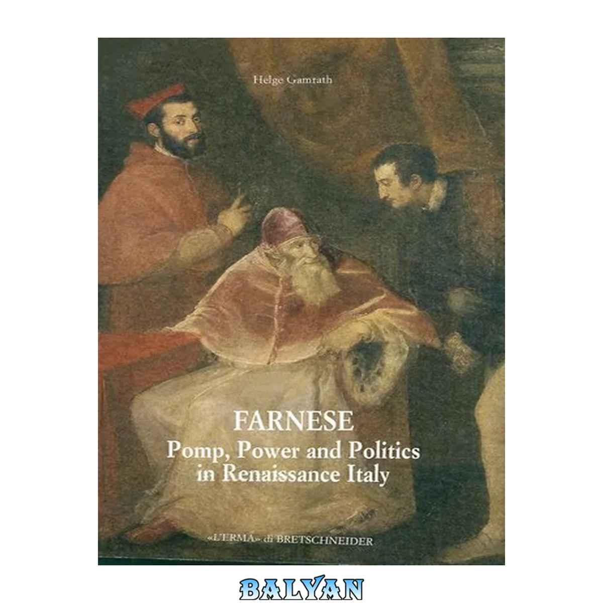 جلد کتاب Farnese: Pomp, Power, and Politics in Renaissance Italy (Analecta Romana Instituti Danici, 38)