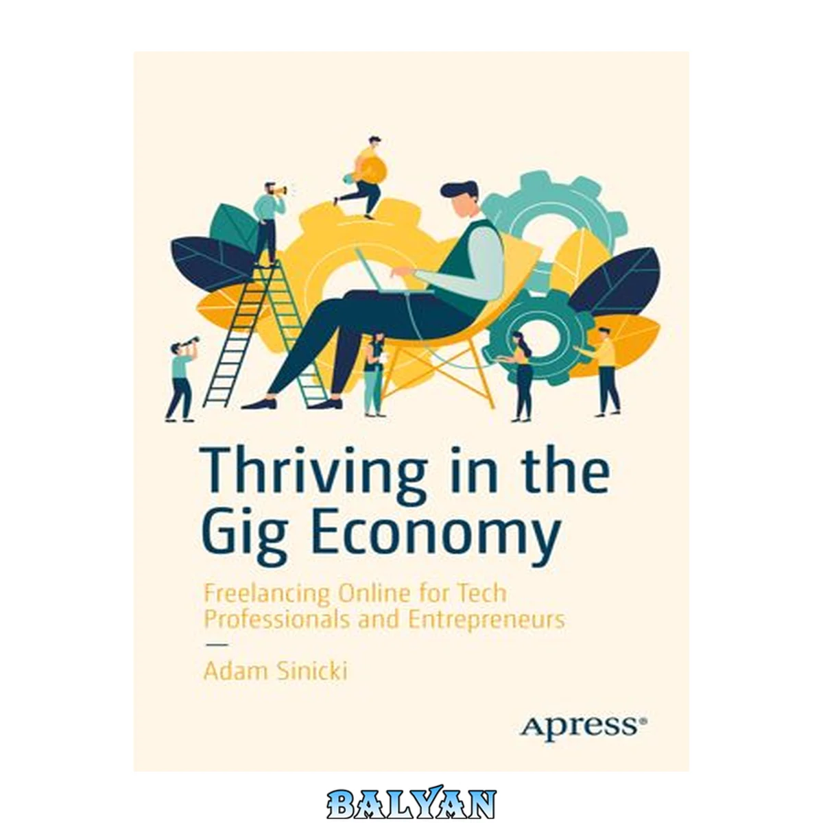 جلد کتاب Thriving in the Gig Economy : Freelancing Online for Tech Professionals and Entrepreneurs