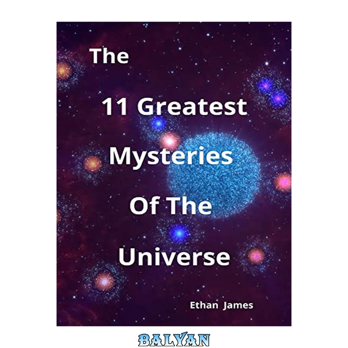 جلد کتاب The 11 Greatest Mysteries Of The Universe
