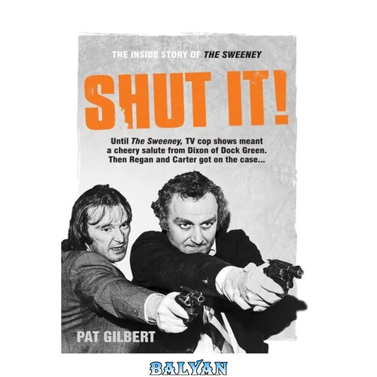 جلد کتاب Shut it! : the inside story of the Sweeney