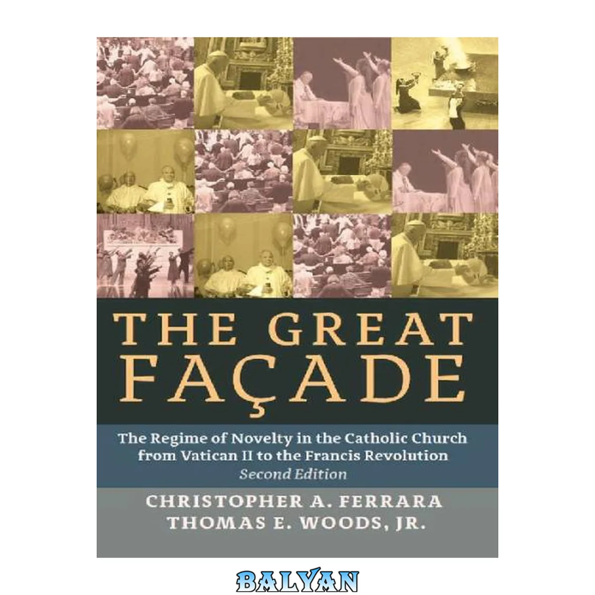 جلد کتاب The Great Façade: The Regime of Novelty in the Catholic Church from Vatican II to the Francis Revolution (2nd ed.)