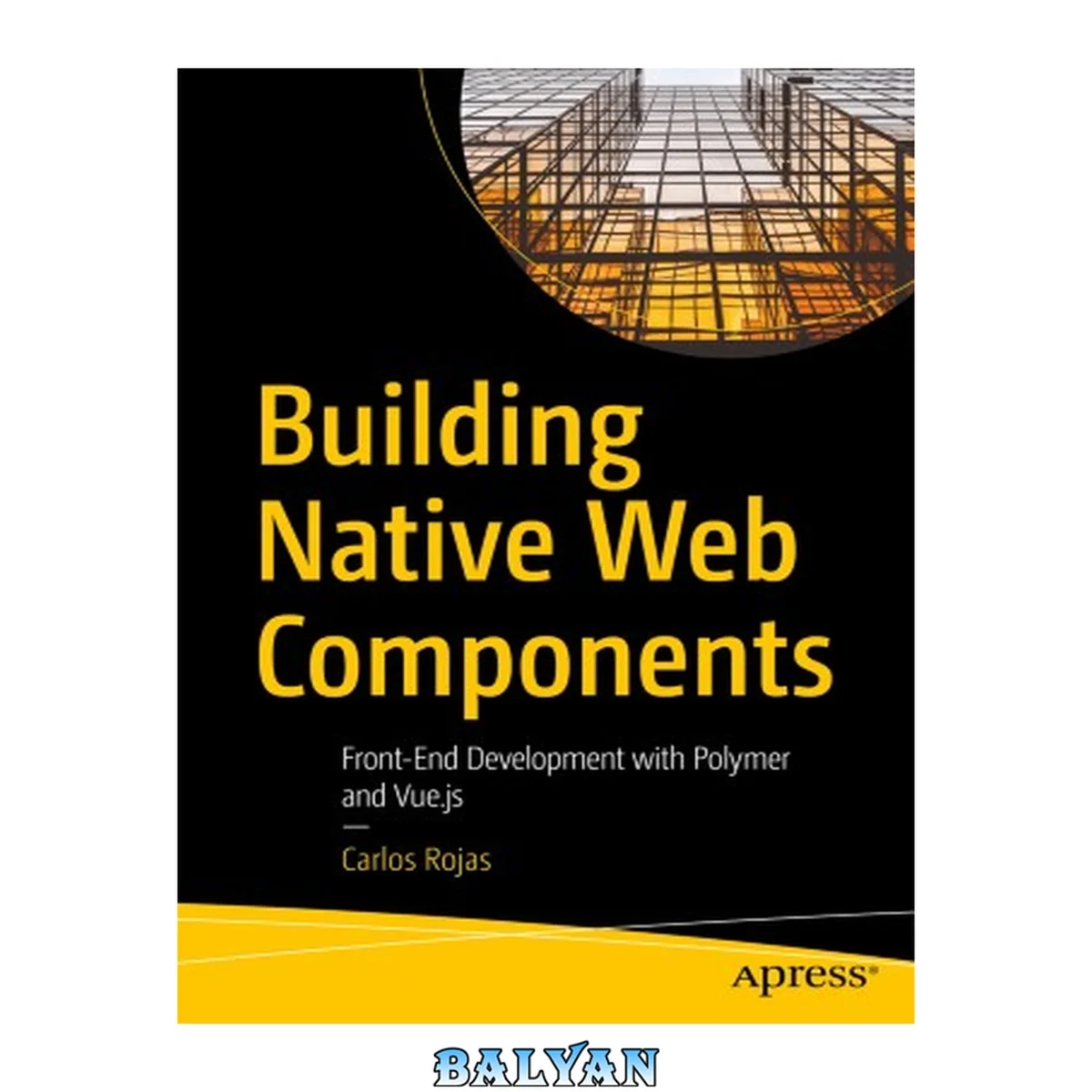 جلد کتاب Building Native Web Components : Front-End Development with Polymer and Vue.js