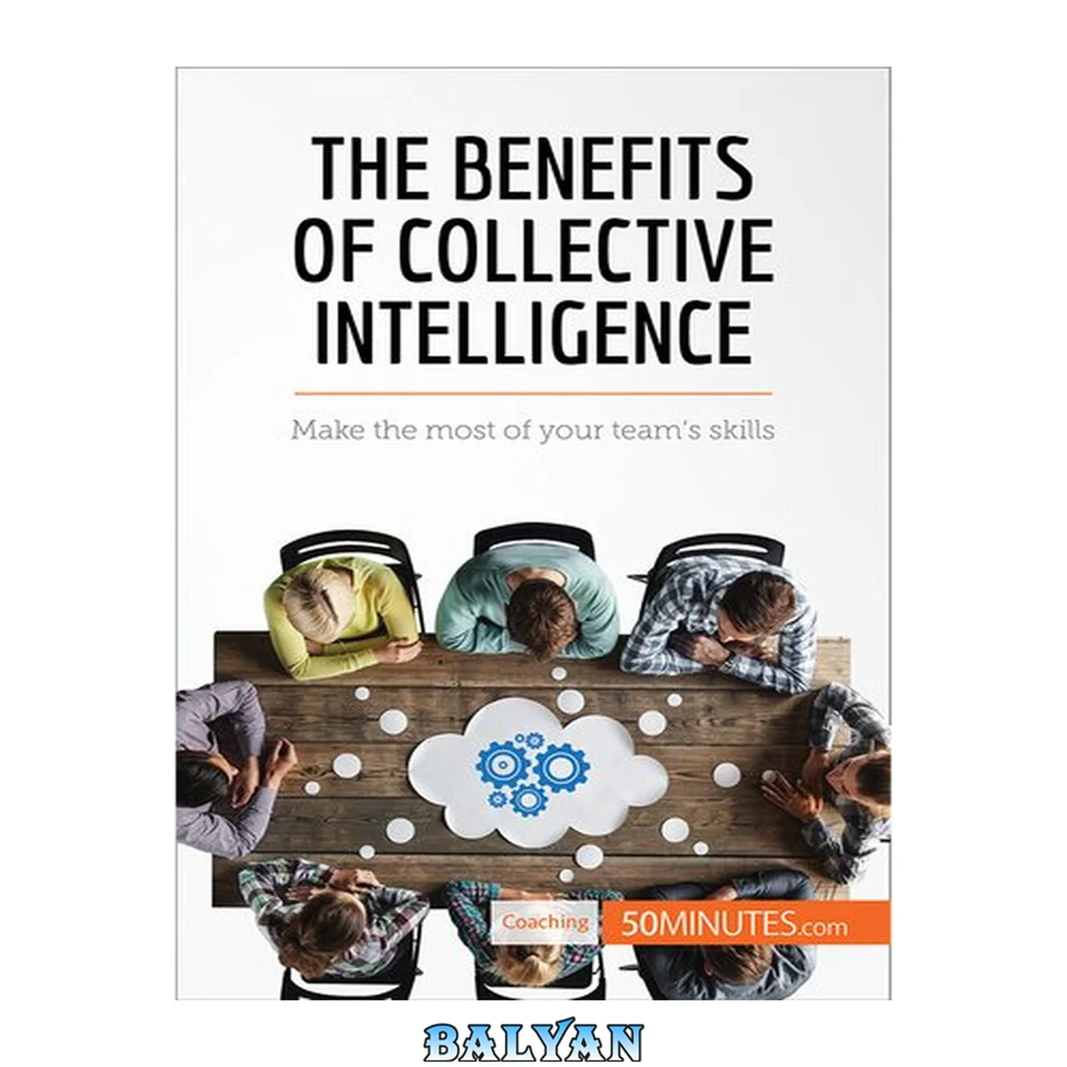 جلد کتاب The Benefits of Collective Intelligence: Make the most of your team's skills (Coaching)