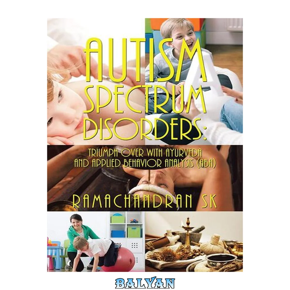 جلد کتاب Autism Spectrum Disorders : Triumph Over With Ayurveda And Applied Behavior Analysis (Aba)