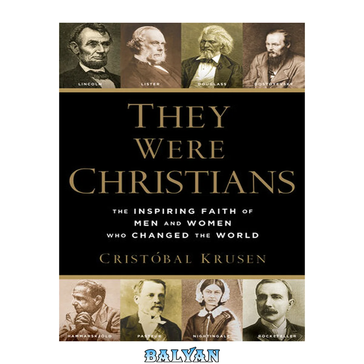 جلد کتاب They Were Christians : the Inspiring Faith Of Men And Women Who Changed The World