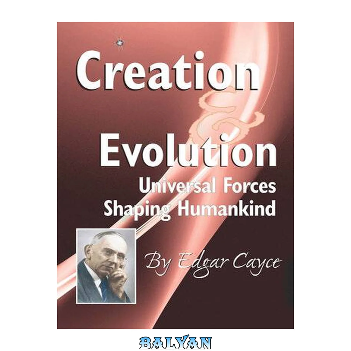 جلد کتاب Creation and evolution : universal forces shaping humankind