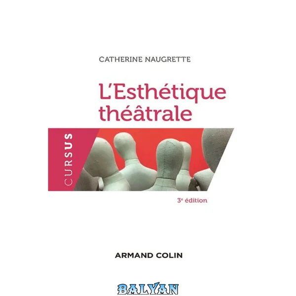 L'esthétique théâtrale - 3e éd. (Cursus) (French Edition)