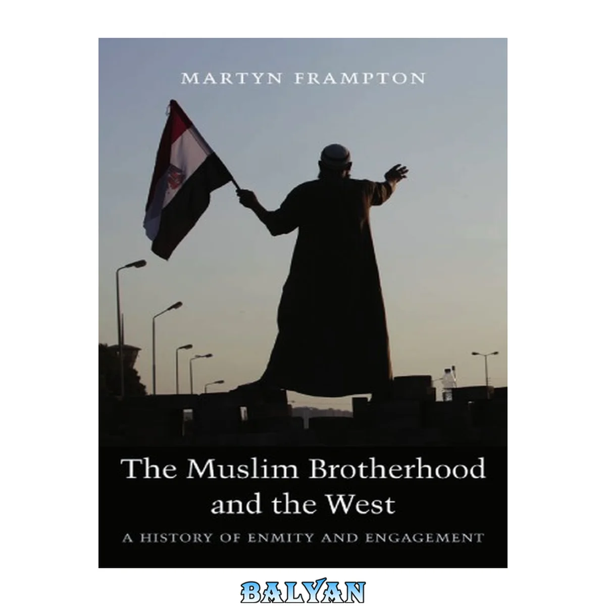 جلد کتاب The Muslim Brotherhood and the West : A History of Enmity and Engagement