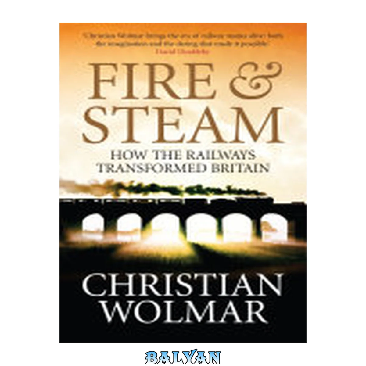 جلد کتاب Fire and Steam : a New History of the Railways in Britain