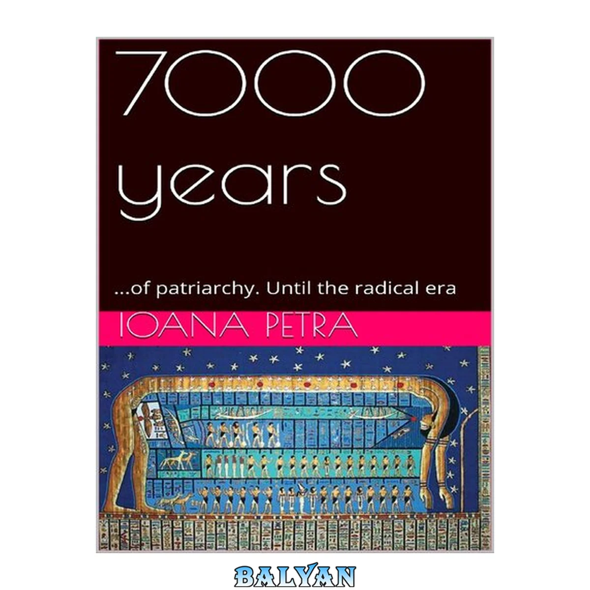 جلد کتاب 7000 years: ...of patriarchy. Until the radical era