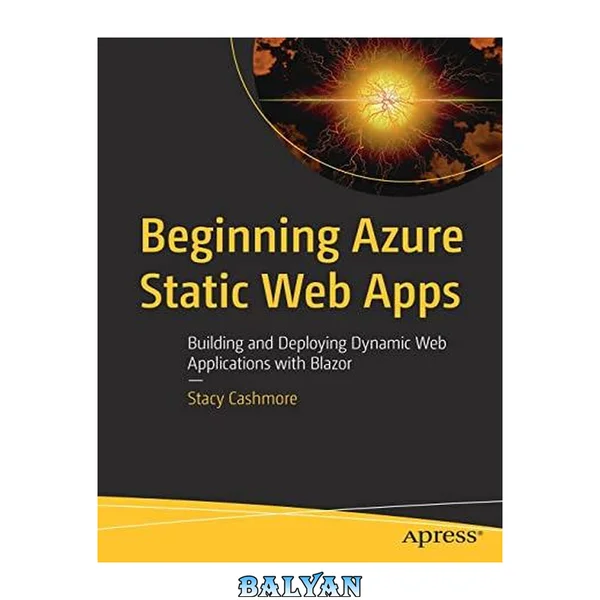 Beginning Azure Static Web Apps : Building and Deploying Dynamic Web Applications with Blazor