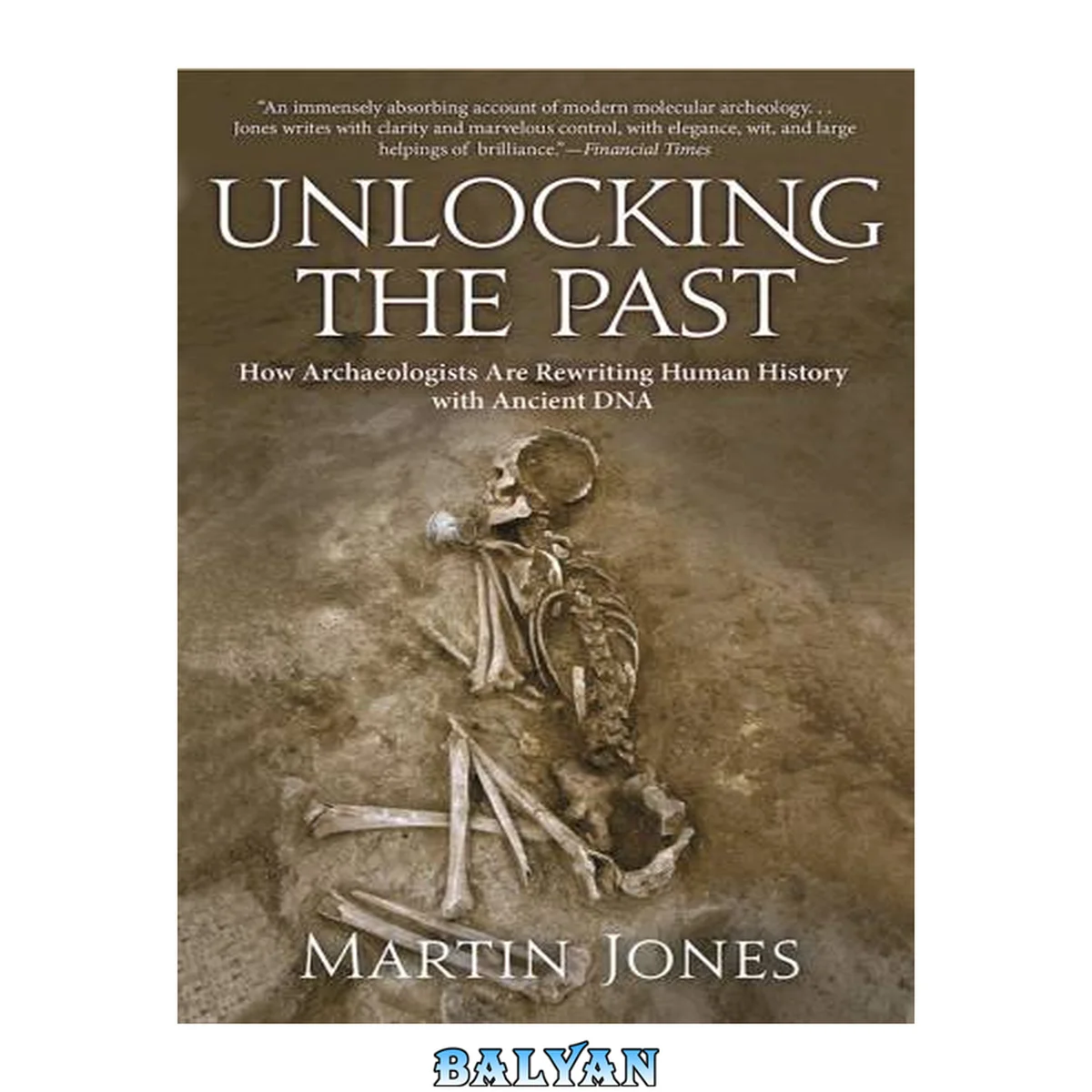 جلد کتاب Unlocking the Past : How Archaeologists Are Rewriting Human History with Ancient DNA