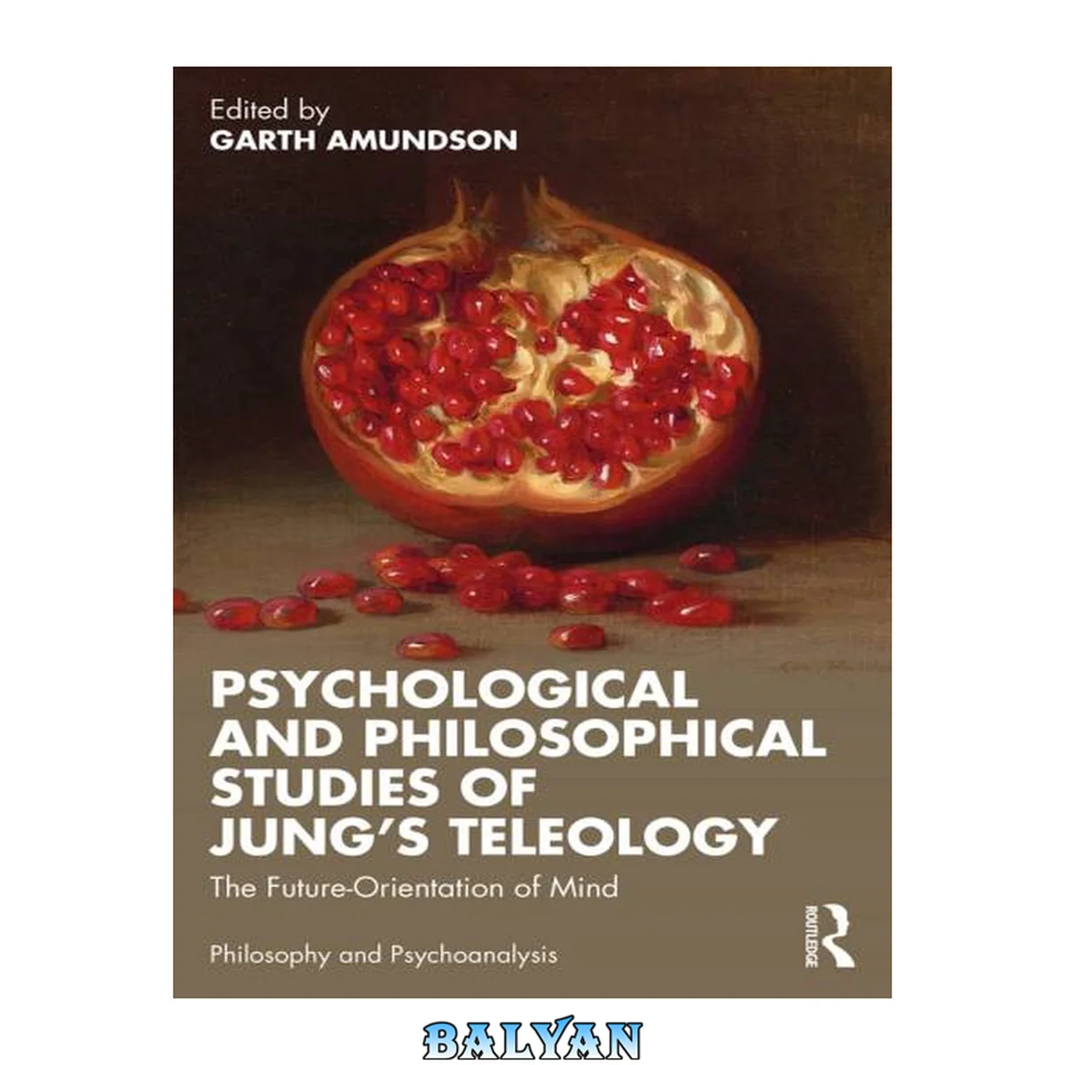 جلد کتاب Psychological and Philosophical Studies of Jungs Teleology: The Future-Orientation of Mind (Philosophy and Psychoanalysis)