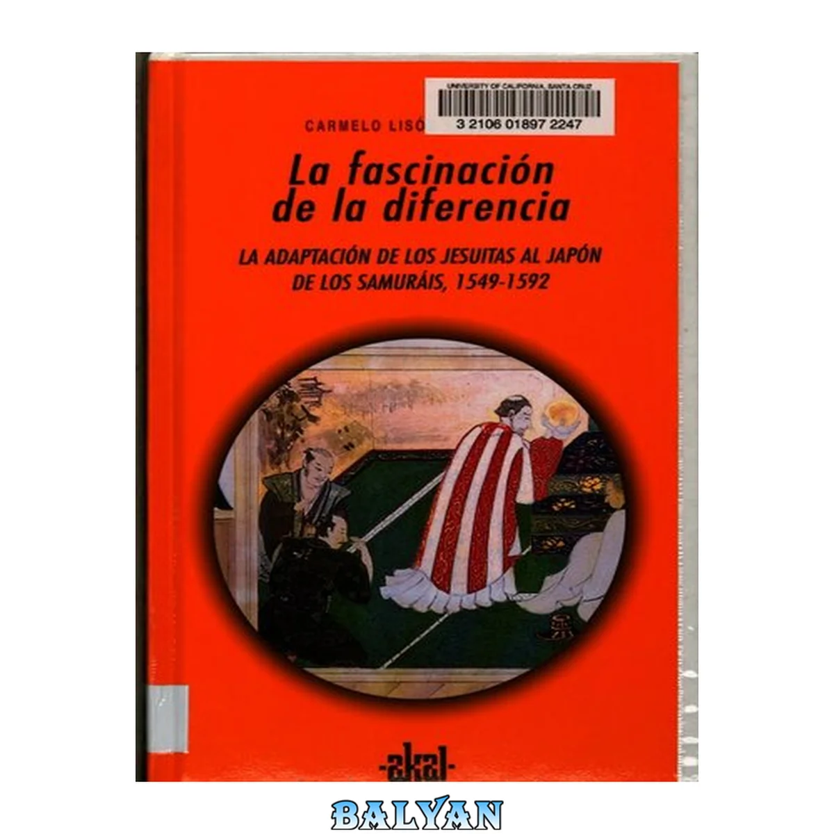 جلد کتاب La fascinación de la diferencia : la adaptación de los jesuitas al Japón de los samuráis, 1549-1592