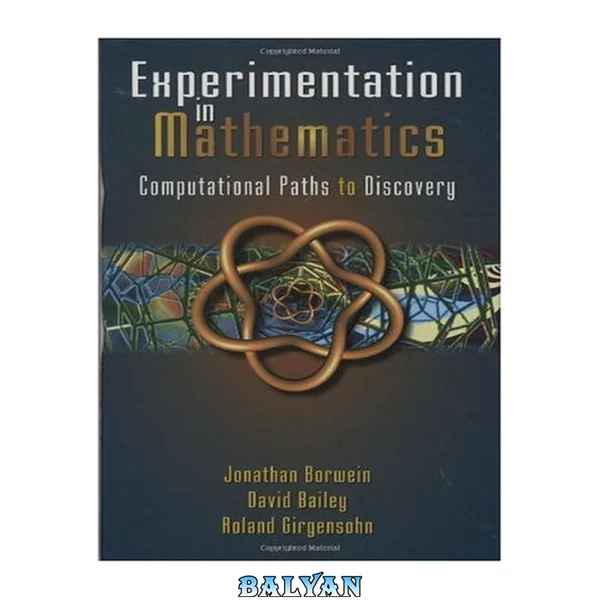 Experimentation in Mathematics : Computational Paths to Discovery