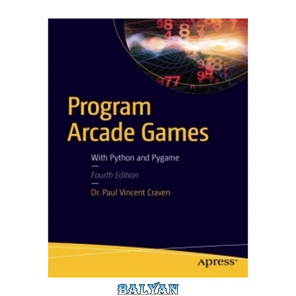 Program Arcade Games, 4th Edition: With Python and Pygame