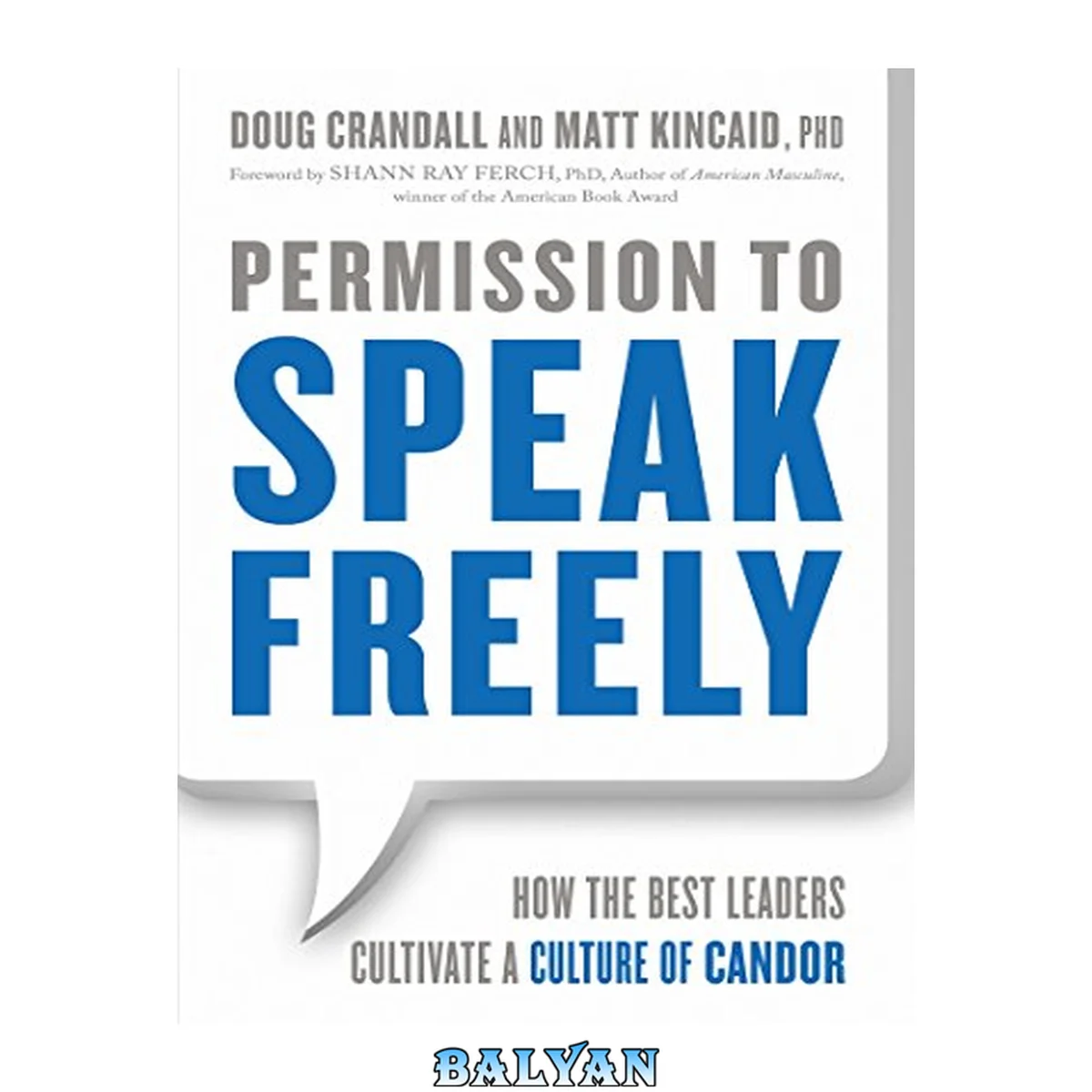 جلد کتاب Permission to speak freely : how the best leaders cultivate a culture of candor