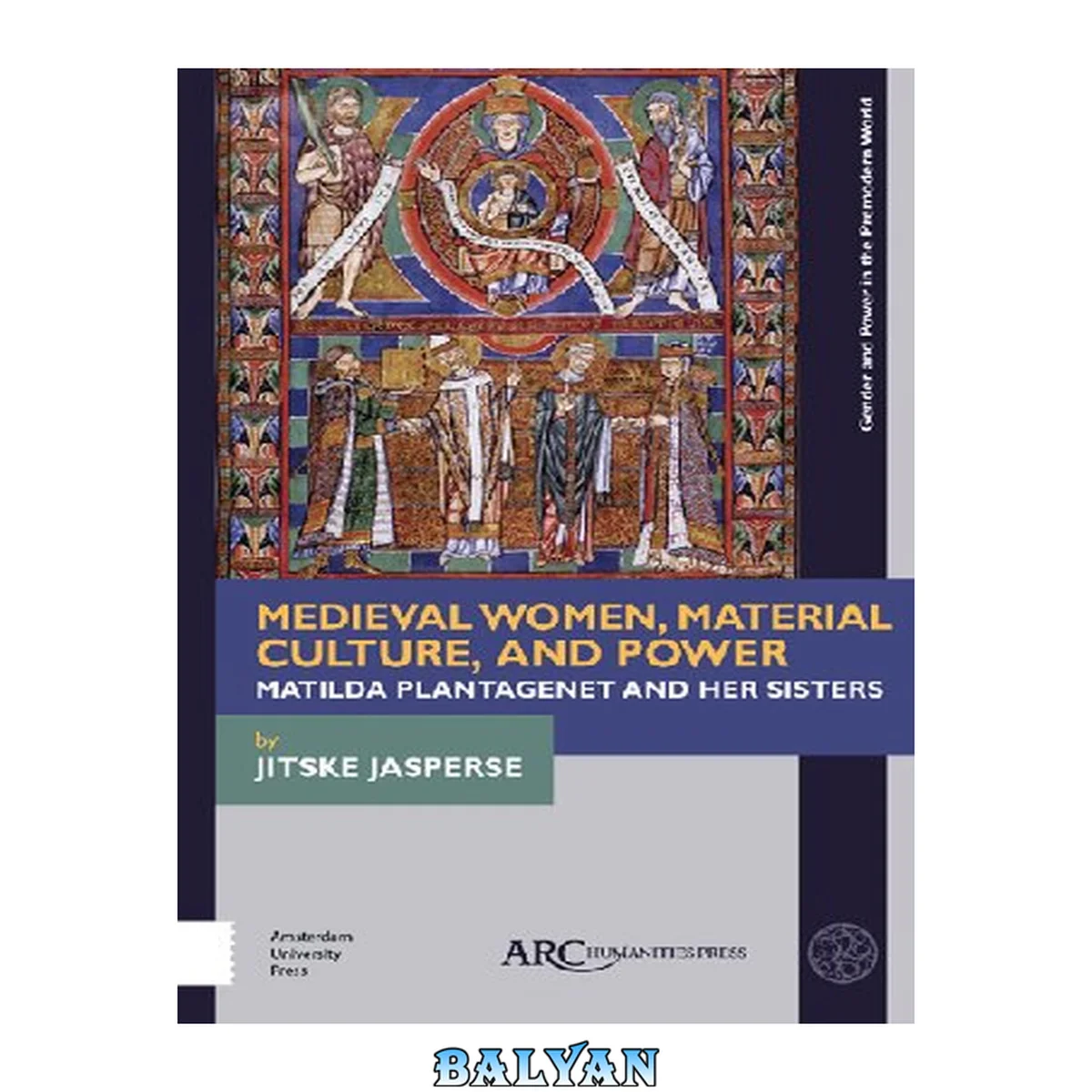 جلد کتاب Medieval Women, Material Culture, and Power: Matilda Plantagenet and her Sisters (Gender and Power in the Premodern World)