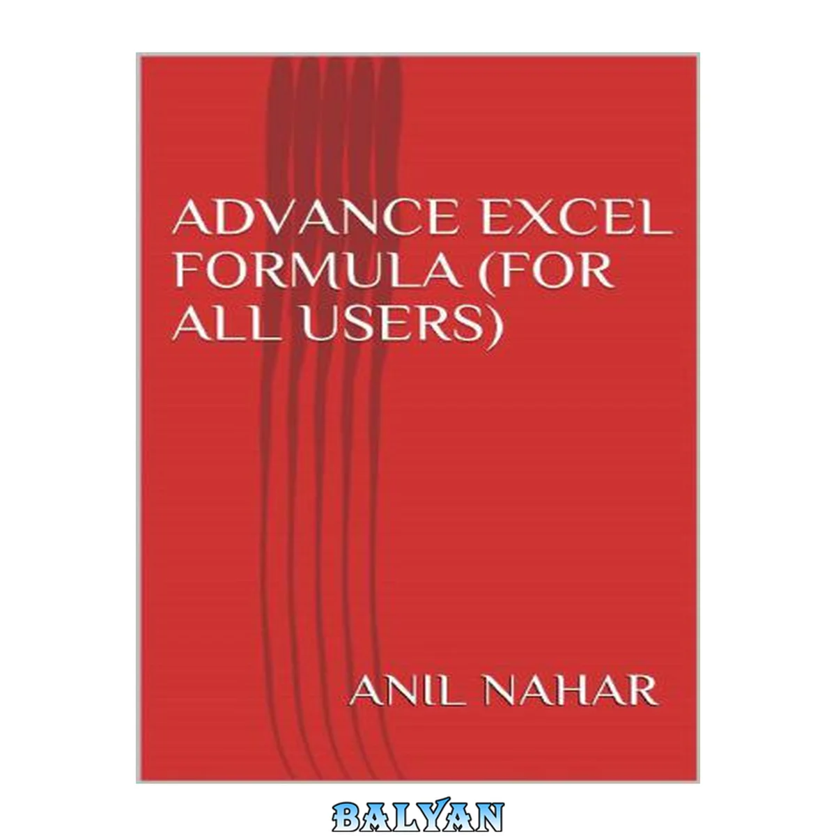 جلد کتاب Advance Excel Formula (For all users) Ready to use Customize Function
