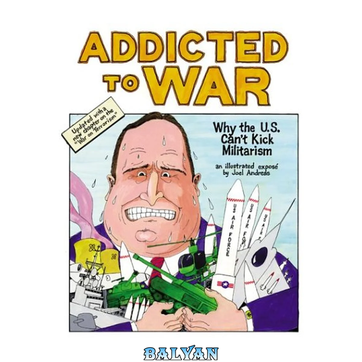 جلد کتاب Addicted to war : why the U.S. can't kick militarism : an illustrated exposé