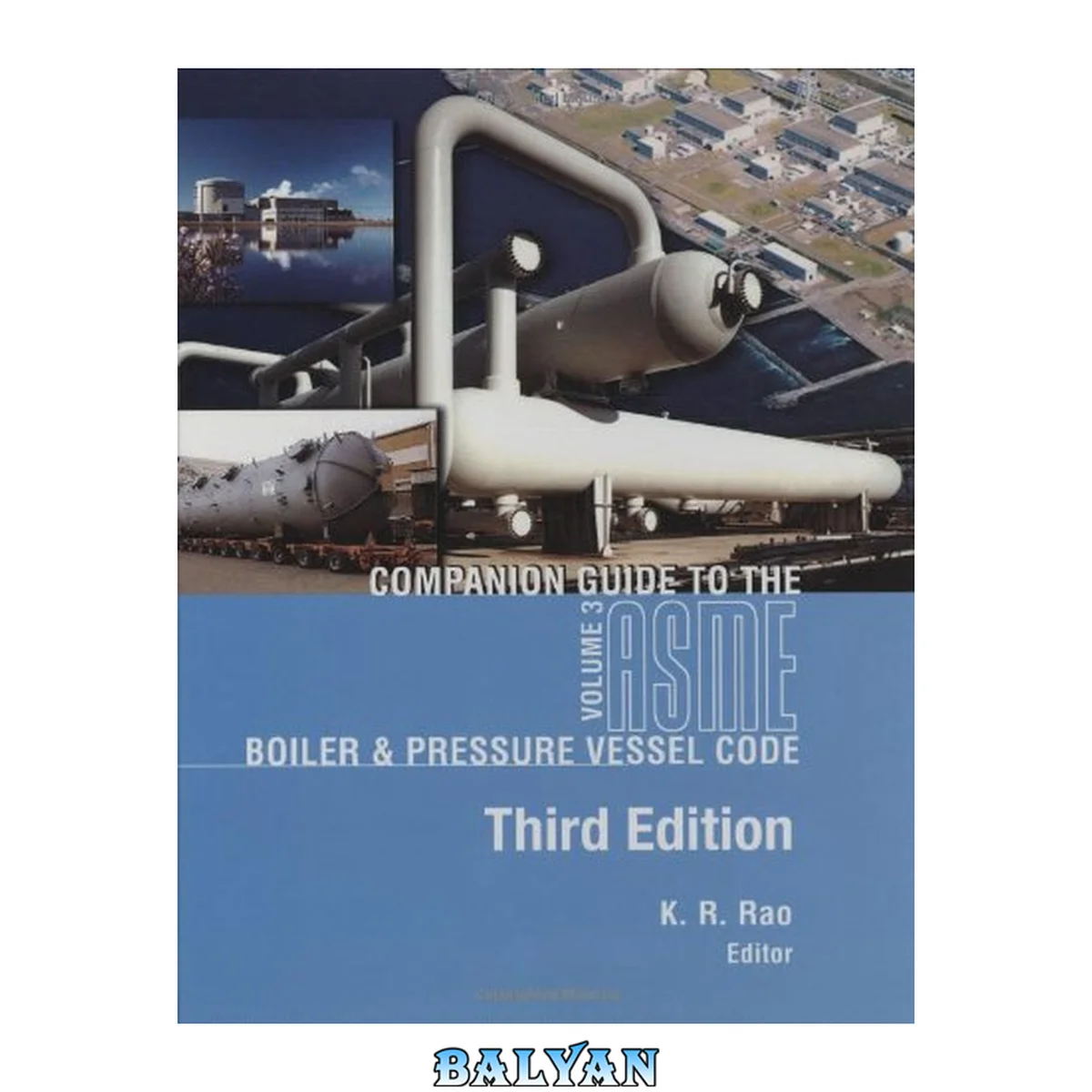 جلد کتاب Companion guide to the ASME boiler &amp; pressure vessel code Volume 3: criteria and commentary on select aspects of the Boiler &amp; pressure vessel and piping codes