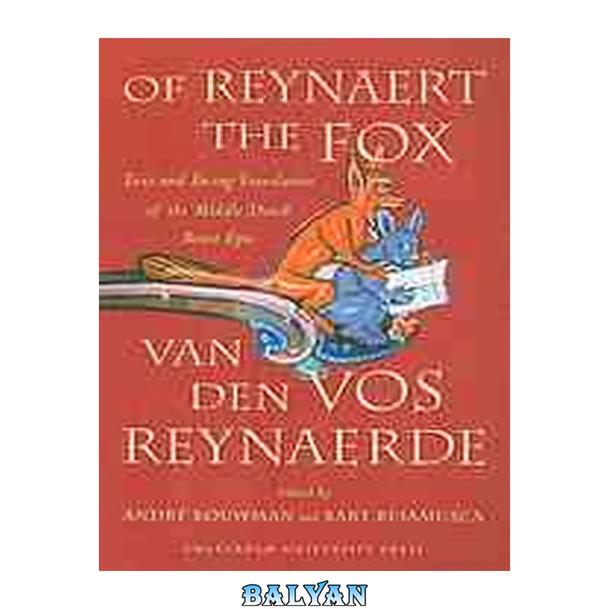 جلد کتاب Of Reynaert The Fox: Text And Facing Translation Of The Middle Dutch Beast Epic Van Den Vos Reynaerde Van Den Vos Reynaerde