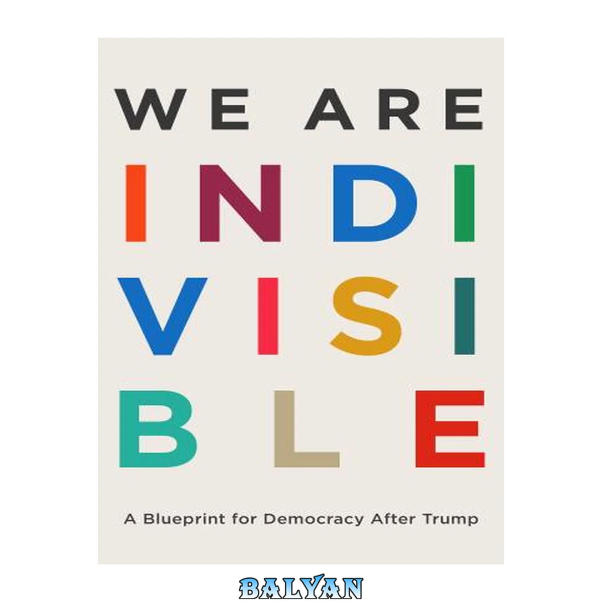 جلد کتاب We Are Indivisible : A Blueprint for Democracy After Trump