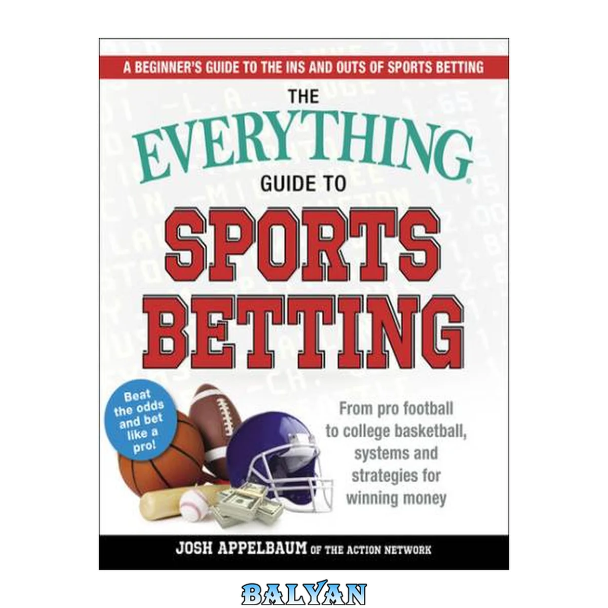 جلد کتاب The Everything Guide to Sports Betting: From Pro Football to College Basketball, Systems and Strategies for Winning Money (Everything®)