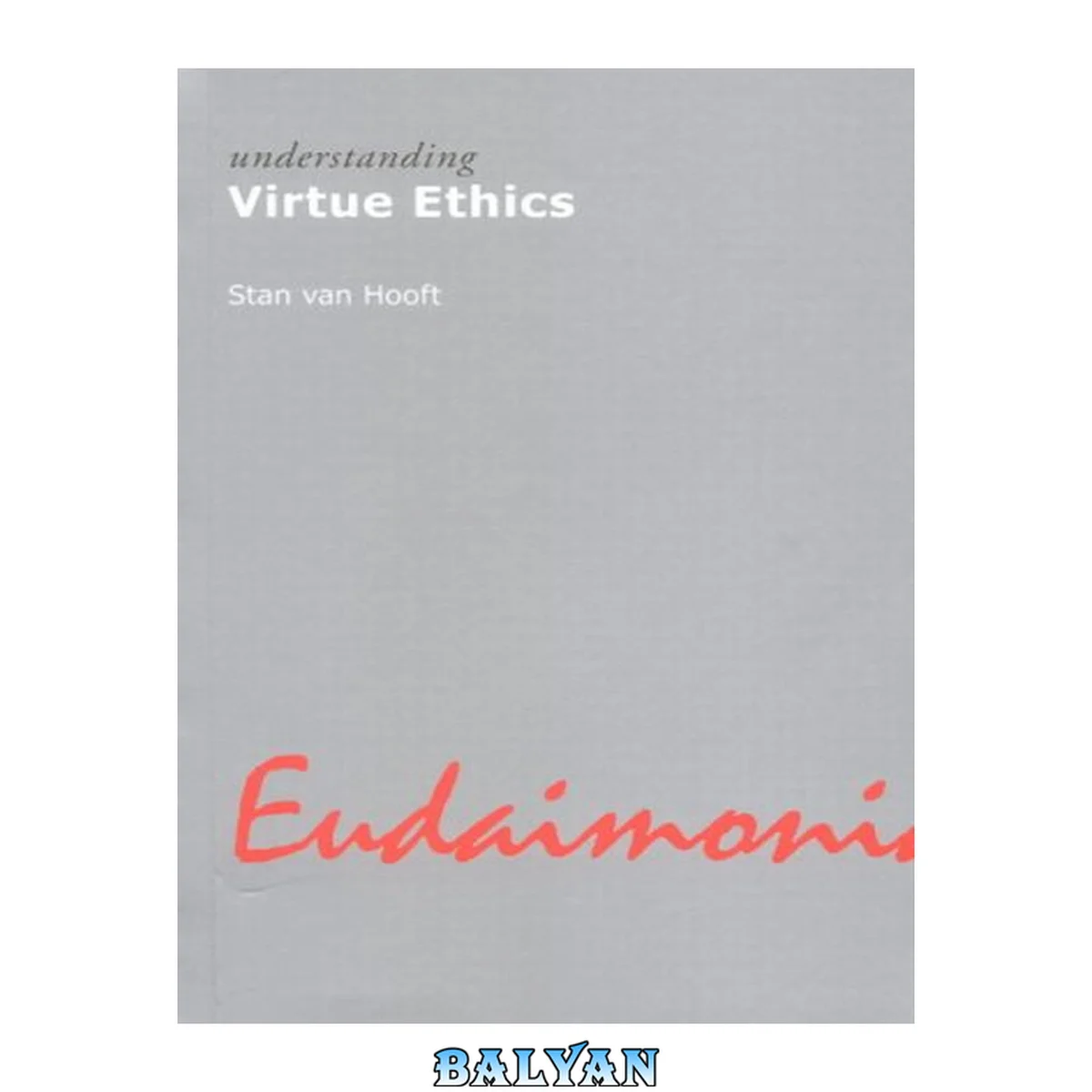جلد کتاب Understanding Virtue Ethics (Understanding Movements in Modern Thought)