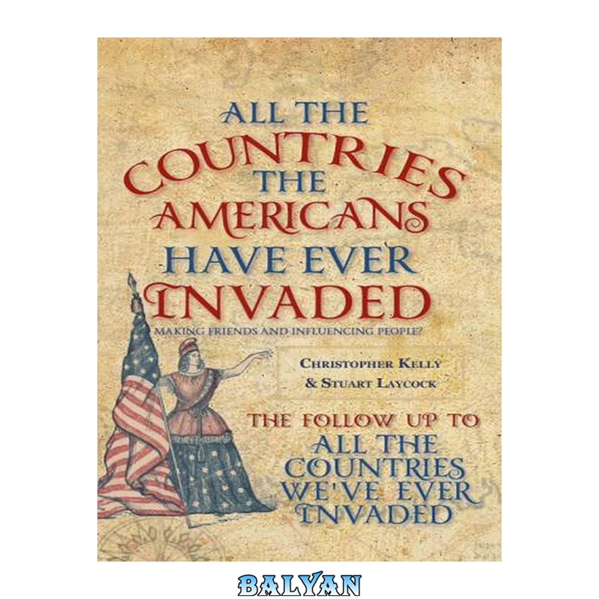 جلد کتاب All the countries the Americans have ever invaded : making friends and influencing people?