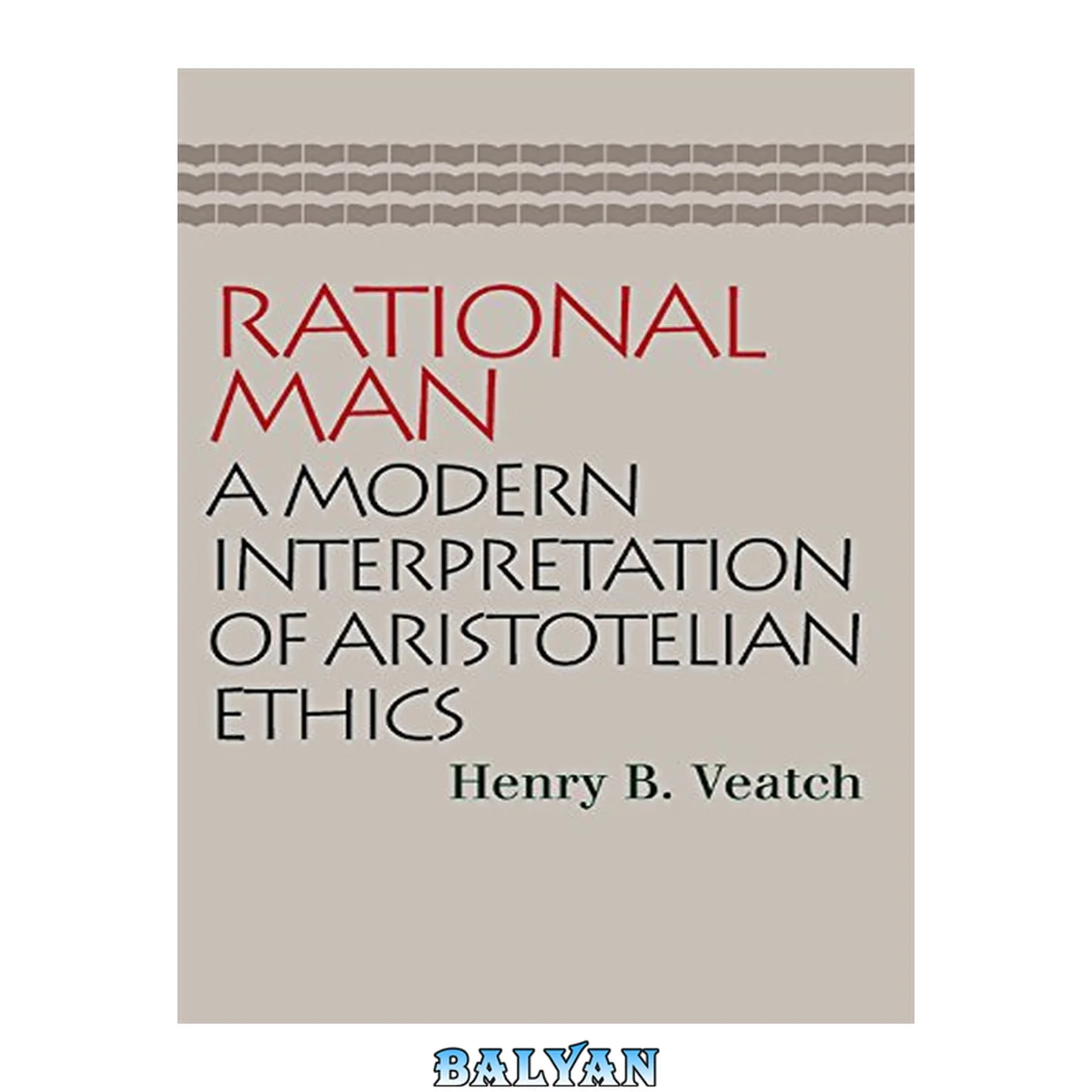 جلد کتاب Rational man : a modern interpretation of Aristotelian ethics