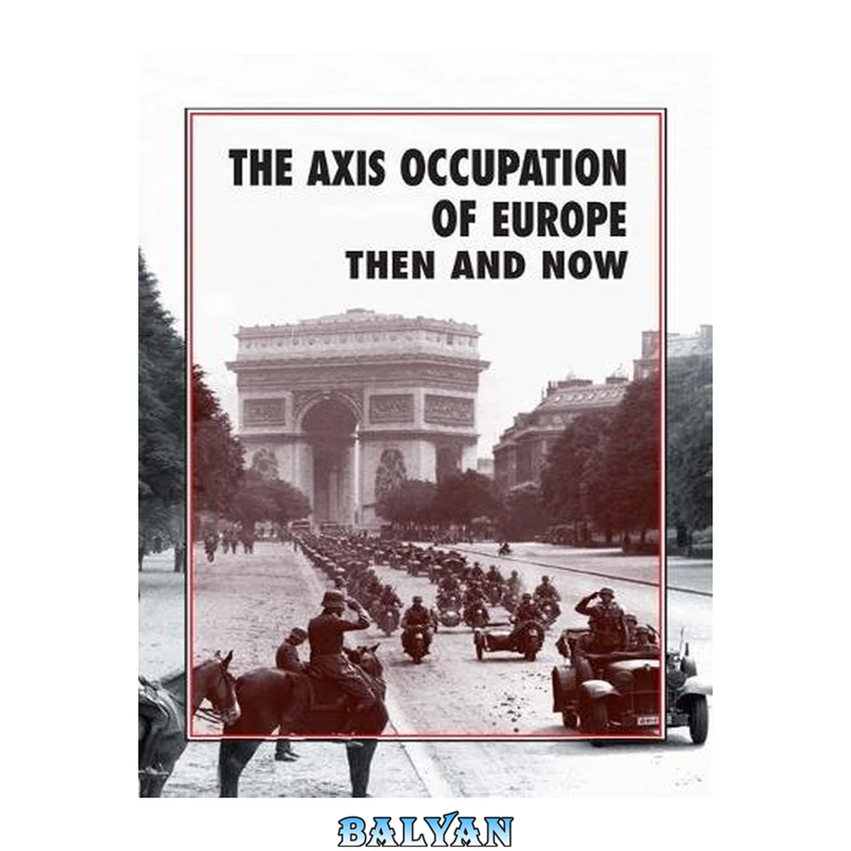 جلد کتاب The Axis Occupation of Europe : Then and Now